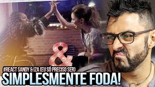 REAGINDO a Sandy, Iza - Eu Só Preciso Ser