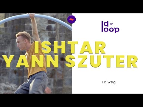LA LOOP // ISHTAR & YANN SZUTER - Talweg