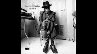 John Lee Hooker - Chill Out (Things Gonna Change)