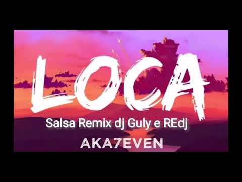 Loca - Aka 7even (Salsa remix)  REdj e Dj Guly