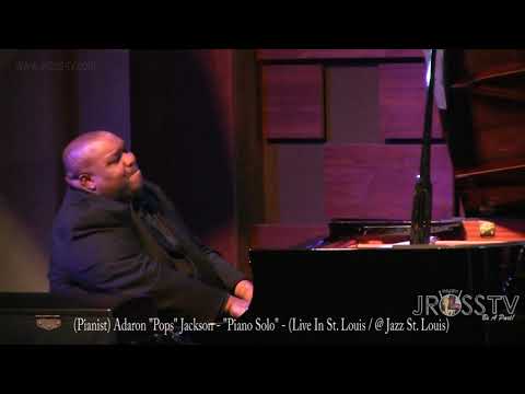 James Ross @ Adaron "Pops" Jackson - "Piano Solo / I Like It" - www.Jross-tv.com (St. Louis)