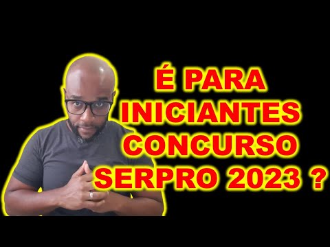 É para iniciantes? Tudo sobre o concurso SERPRO 2023