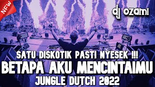 Download lagu SATU DISKOTIK PASTI NYESEK ! DJ BETAPA AKU MENCINTAIMU X NEW JUNGLE DUTCH 2022 FULL BASS mp3