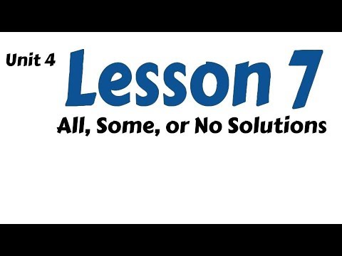 Unit 4, Lesson 7 - All, Some, or No Solutions (part 1)
