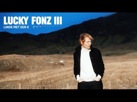 Lucky Fonz III - Linde met een E (Album In Je Nakie verschijnt vrijdag)