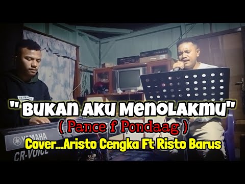 BUKAN AKU MENOLAKMU(PANCE F PONDAAG)COVER ARISTO CENGKA Ft RISTO BARUS