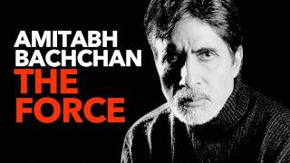 Amitabh Bachchan: The FORCE