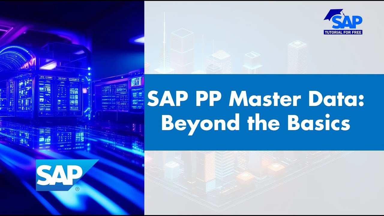 SAP PP Master Data - Beyond the Basics | SAP Learning | SAP Tutorial For Beginners | SAP Training