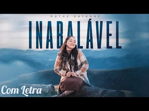 Inabalável - Ruthe Dayanne (Com Letra)