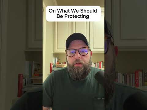 On What We Should Be Protecting 