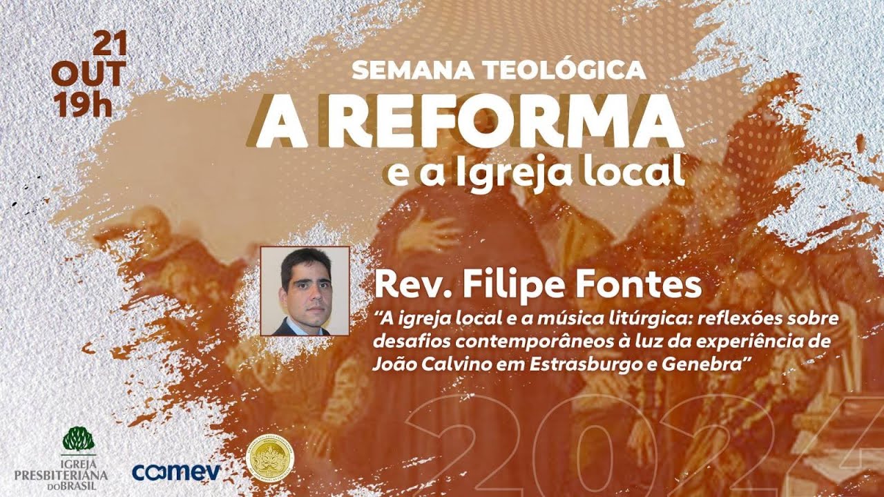 A Reforma e a Música Litúrgica - Rev. Filipe Fontes