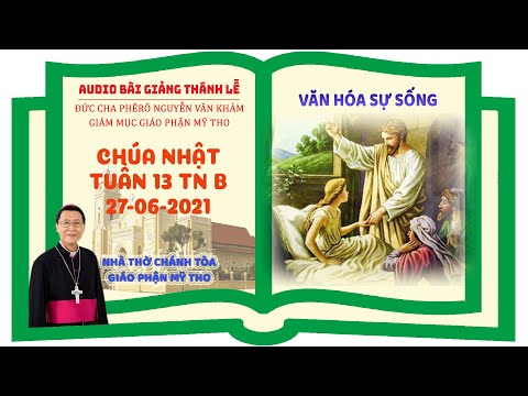 Đức Cha Phêrô suy niệm CN XIII TN B 2021: VĂN HÓA SỰ SỐNG