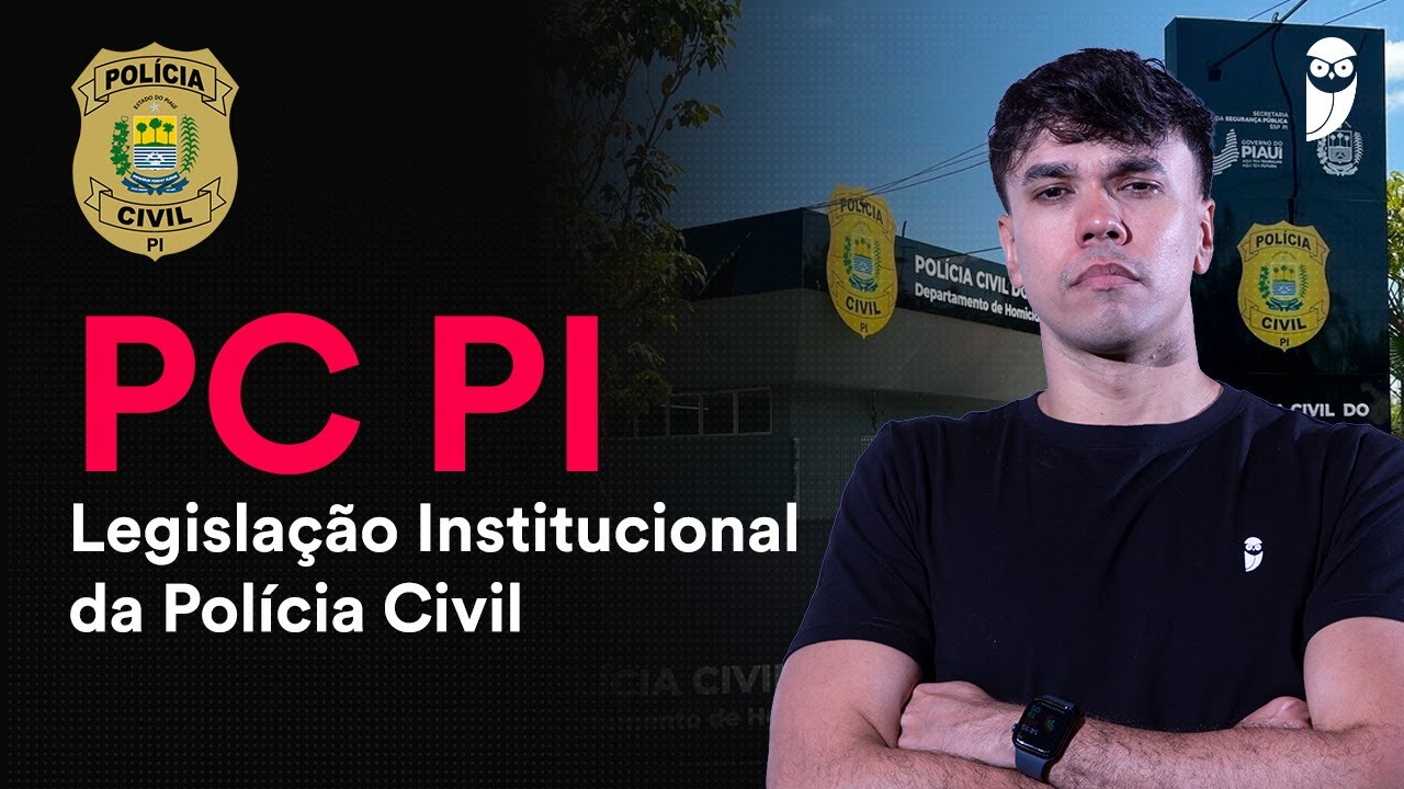 PC PI - Pós-Edital: Legislação Institucional da Polícia Civil - Prof. Giulian Salvador