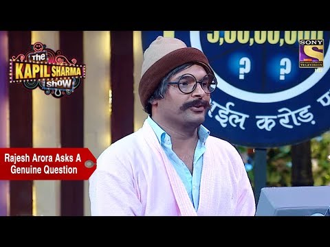 Rajesh Arora Asks A Genuine Question - The Kapil Sharma Show