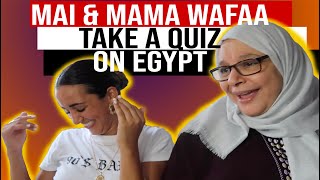 Mai & Mama Wafaa take a quiz on Egypt