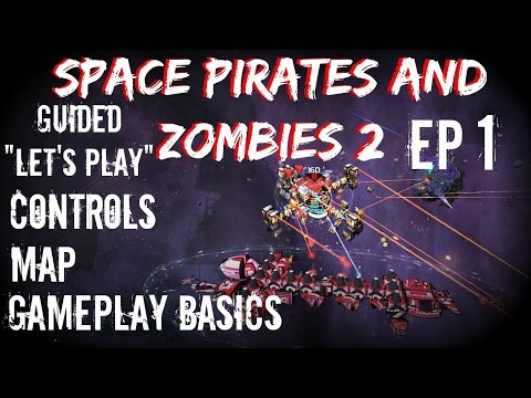 Space Pirates And Zombies 2: Guided Let's Play - EP1- Controls, Map, Gamplay Basics - SPAZ 2
