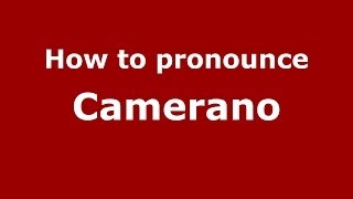 How to pronounce Camerano
