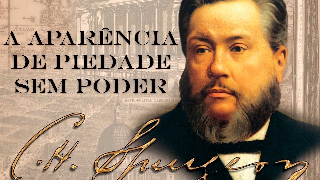 A Aparência de Piedade Sem Poder - C.H. Spurgeon (Sermão em Áudio)