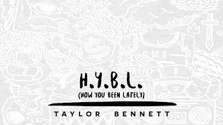 Taylor Bennett - H.Y.B.L.  (How You Been Lately)