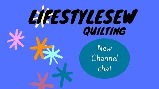 lifestylesew  NEW CHANNEL CHAT Quilting and more