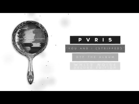 PVRIS - You and I (Stripped)