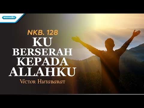 NKB. 128 - Ku Berserah Kepada Allahku - Victor Hutabarat (Official lyric video)