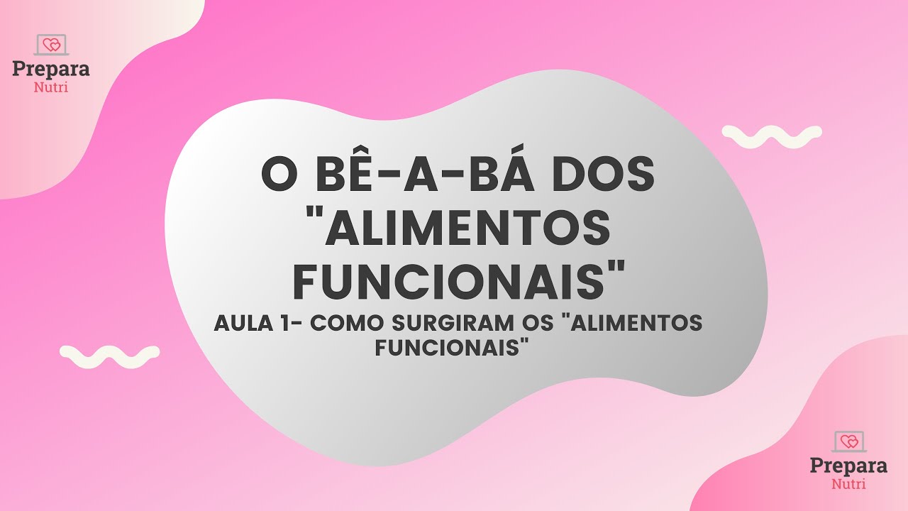 Como surgiram os "alimentos funcionais"? - Aula 1