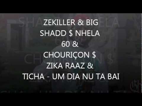 UM DIA NU TA BAI - SHADD & NHELA60 & ZEKI & CHOURIÇO & TICHA & ZIKA RAAZ