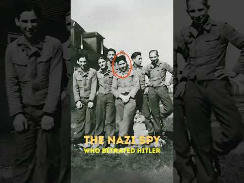 The Nazi Spy Who Betrayed Hitler