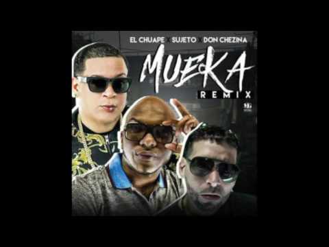 El Chuape Ft Sujeto Y Chezina - Mueka (Remix)