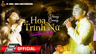 Download lagu HOA TRINH  NỮ | TRUNG QUANG | LIVE IN DỐC MỘNG MƠ mp3