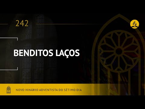 Novo Hinário Adventista • Hino 242 • Benditos Laços • (Lyrics)