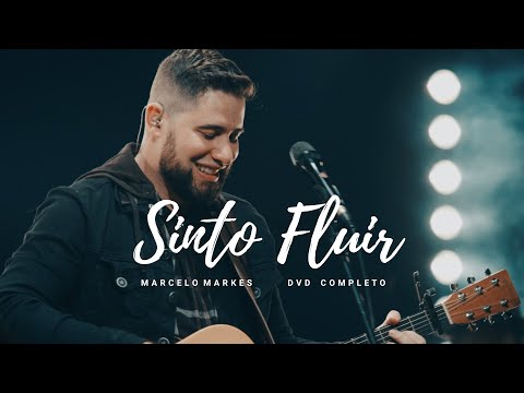 Marcelo Markes - Sinto Fluir | DVD Completo (Ao Vivo)