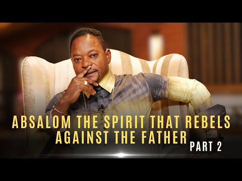Absalom The spirit That Rebels Against The Father (2) | Rise of The Prophetic Voice| Wed 17 April 24