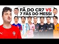 1 FÃ DO CRISTIANO RONALDO Vs 7 FÃS DO MESSI QUEM É O VERDADEIRO GOAT