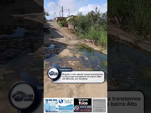 Esgoto a céu aberto causa transtornos e preocupa moradores no bairro Alto do Mirante, em Ibirataia