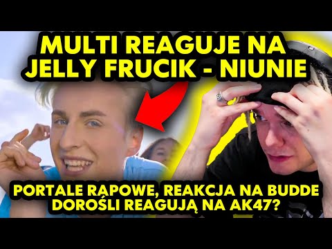 MULTI reaguje na JELLY FRUCIK - NIUNIE, PORTALE RAPOWE, REAKCJA NA BUDDE, DOROŚLI REAGUJĄ NA AK47?