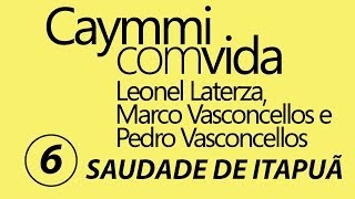 CAYMMIcomVIDA (6) Leonel Laterza, Marco Vasconcellos e Pedro Vasconcellos - SAUDADE DE ITAPUÃ - HD