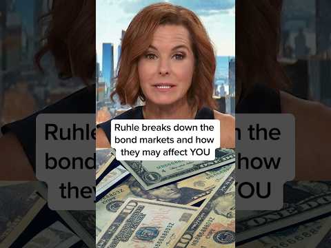 Ruhle breaks down the bond markets and how they may affect YOU