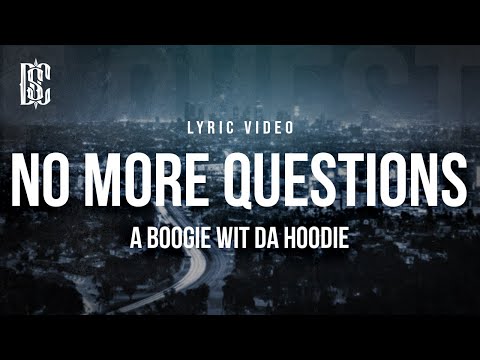 A Boogie wit da Hoodie - No More Questions | Lyrics