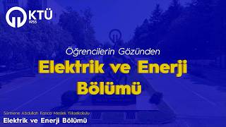Öğrencilerin Gözünden - KTÜ Elektrik ve Enerji Bölümü