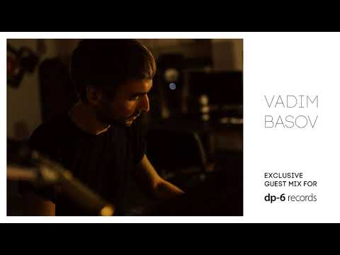 Vadim Basov - Exclusive guest mix for DP-6 Records