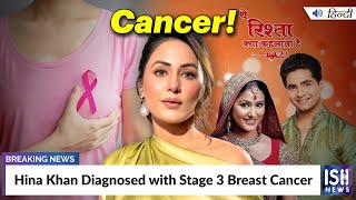Hina Khan Diagnosed with Stage 3 Breast Cancer