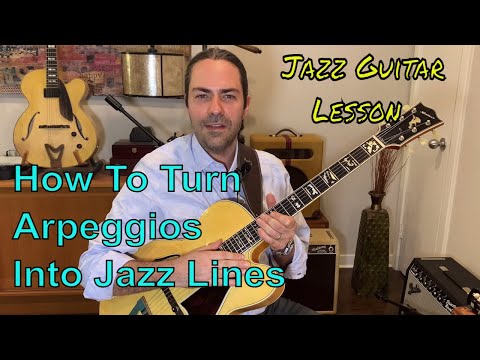 Turning Arpeggios Into Jazz Lines (Jazz Guitar Lesson)