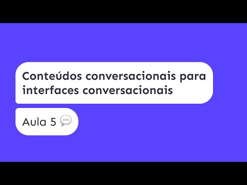 Interfaces Conversacionais - Conteúdos conversacionais