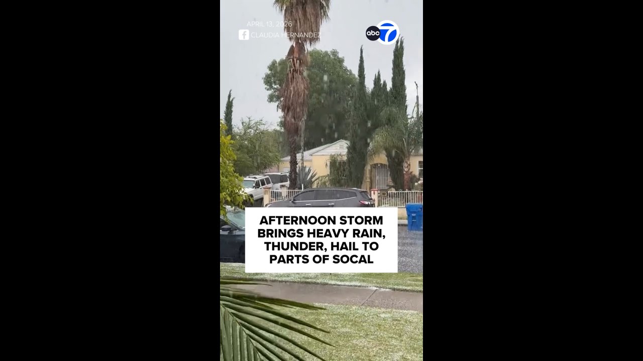 Afternoon storm brings heavy rain, thunder, hail to parts of SoCal