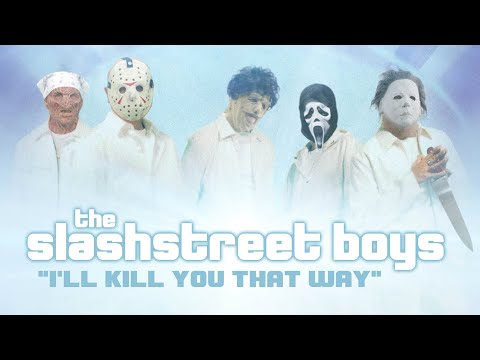 SLASHSTREET BOYS - “I'LL KILL YOU THAT WAY
