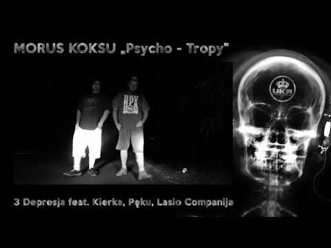 03. MORUS X KOKSU - PSYCHO-TROPY EP - Depresja Feat. Pęku, Kierka, Lasio Companija