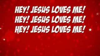 Hey!  Jesus loves me!