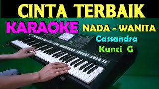 CINTA TERBAIK - Cassandra | KARAOKE Nada Cewek / Wanita , HD